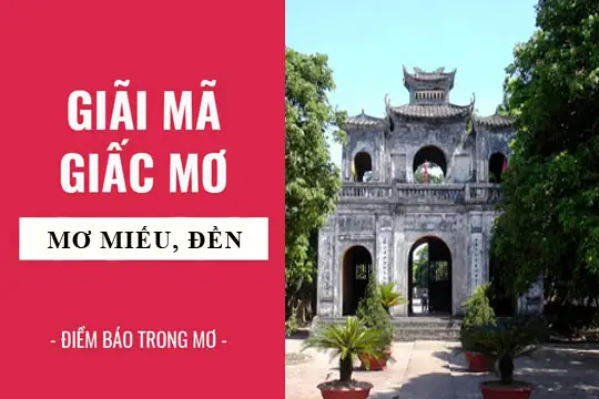 Mơ Thấy Đi Đền Miếu: Ý Nghĩa, Điềm Báo Và Cách Ứng Xử Khoa Học