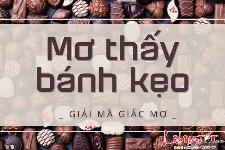 Giấc Mơ Thấy Bánh Kẹo: Giải Mã Ý Nghĩa Tâm Lý Và Biểu Tượng Sâu Sắc Giấc Mơ Thấy Bánh Kẹo: Giải Mã Ý Nghĩa Tâm Lý Và Biểu Tượng Sâu Sắc
